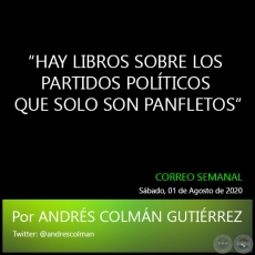HAY LIBROS SOBRE LOS PARTIDOS POLTICOS QUE SOLO SON PANFLETOS - Por ANDRS COLMN GUTIRREZ - Sbado, 01 de Agosto de 2020